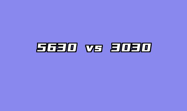 5630 vs 3030