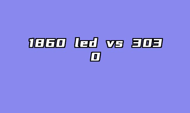 1860 led vs 3030