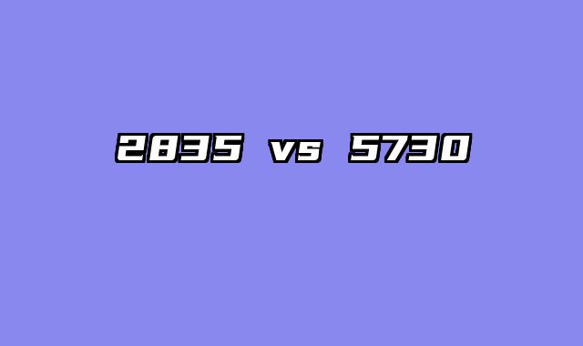 2835 vs 5730